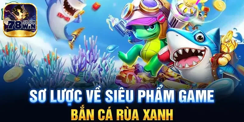 Thông tin về sân chơi săn cá rùa xanh